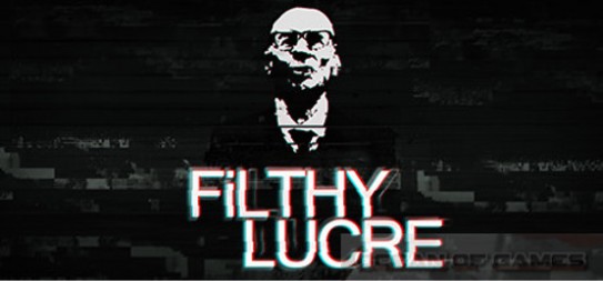 Filthy Lucre Free Download