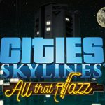 Cities Skylines All That Jazz Free Download